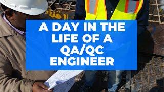 A day in the life of a qa/qc engineer