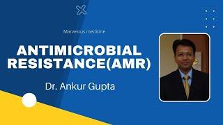 Antimicrobial Resistance(AMR) Dr. Ankur Gupta