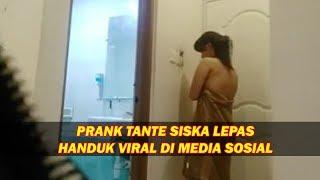 VIRAL VIDEO TANTE SISKA LEPAS HANDUK DI DEPAN OJOL! Video Prank