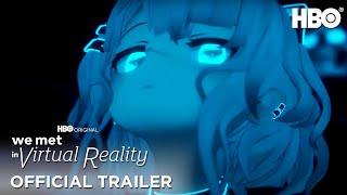 We Met In Virtual Reality | Official Trailer | HBO