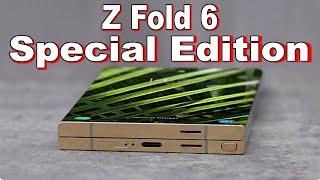 z fold 6 Samsung ultra (Special Edition) - Everything So Far