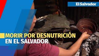 Morir por desnutrición en un El Salvador con hambre