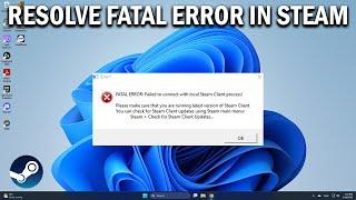 How To Fix FATAL ERROR Failed to Connect with Local Steam Client - Easy Fix
