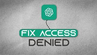 How To Fix ChatGPT Access Denied (2024) 100% WORKING