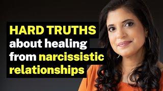 HARD TRUTHS about healing from narcissistic relationships