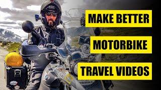 How to make better Motorcycle Touring Videos on your  motorcycle trip