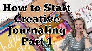 How to Start Creative Journaling || Part 1