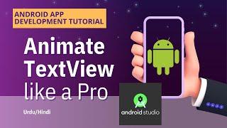 Animate TextView like a Pro | Android App Development tutorial (Urdu/Hindi)