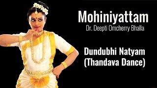 Dundubhi Natyam - Thandava Dance in praise of Lord Shiva, Mohiniyattam by Dr. Deepti Omcherry Bhalla