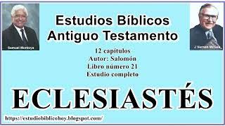 21. ECLESIASTÉS │  Estudio completo │ A Través de la Biblia │ J Vernon McGee - Samuel Montoya