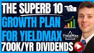 Max Out Growth Using "The Superb 10 Strategy" With Yieldmax (High Yield Dividend Investing) #FIRE