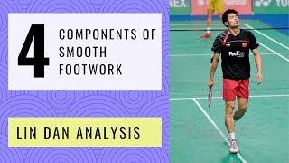 The 4 Main Components of Smooth Footwork | Lin Dan Analysis