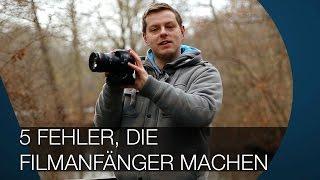 5 Fehler die Filmanfänger machen