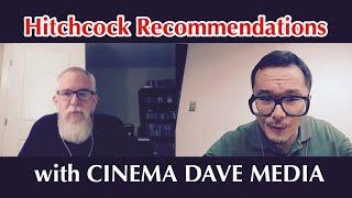 Conversation on Alfred Hitchcock Recommendations (with Cinema Dave Media)