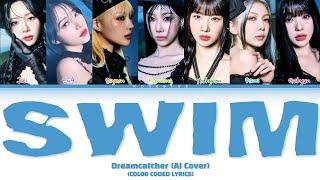 Dreamcatcher (AI Cover) 'Swim' by Chase Atlantic (Color Coded Lyrics)