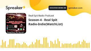 Season-4 - Real Spit Radio-Indie(WatchList)