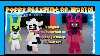 Roblox:"Poppy PlayTime RP World!"BADGES:COWDY C &SPACEY S.  +JAMCAT (how to get)