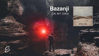 Bazanji - On My Own (Prod. Taylor King)