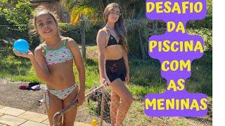 DESAFIO DA PISCINA COM AS MENINAS , BRINCADEIRA MUITO DIVERTIDA