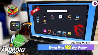 Download Brand New MSI Android Emulator! Fully Optimized For Low-End PC & Laptop