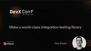 How to make a world-class integration testing library? - Oleg Šelajev (AtomicJar)