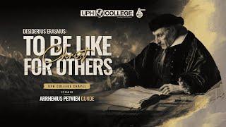 Desiderius Erasmus: "To be Like Christ for Others" | Arrhenius Petwien Gunde | 23 October 2024