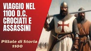 1100- Un viaggio tra crociati e assassini - Speciale viaggio nel tempo [Pillole di Storia]