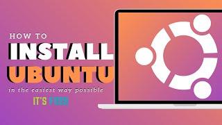 How to Install Ubuntu in the Simplest Possible Way