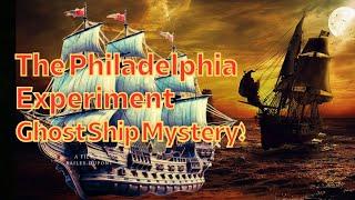 The Philadelphia Experiment: Ghost Ship Mystery!