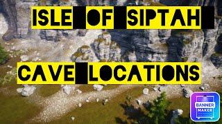 Cave base locations isle of siptah conan exiles age of war