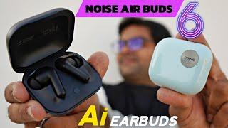 Noise Air Buds 6 with AI Features & APP Support  Worth the Hype ??