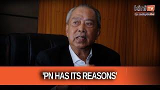 Let Syed Saddiq get it, PN has reasons to reject MOU, says Muhyiddin on allocations