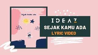 Ideaz - Sejak Kamu Ada (Official Lyric Video)