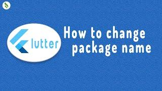 How to change package name | Flutter