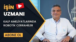 İŞİN UZMANI/ KALP AMELİYATLARINDA ROBOTİK CERRAHİLER/ PROF. DR.  AHMET ÖZKARA (26 KASIM)