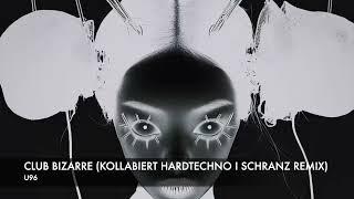 CLUB BIZARRE (KOLLABIERT HARDTECHNO I SCHRANZ REMIX)