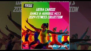 ULTRA CARDIO DANCE & AEROBIC HITS 2024 FITNESS COLLECTION - 128 BPM / 32 COUNT - Fitness & Music