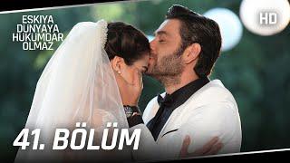 Eşkıya Dünyaya Hükümdar Olmaz 41. Bölüm | HD İZLE