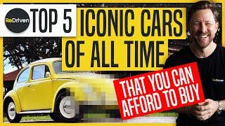 Top 5 Iconic Cars of All Time - That you can afford to buy: PART 1 | ReDriven