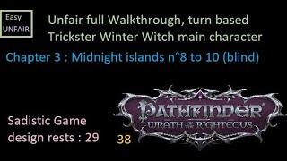 Pathfinder WOTR Unfair walkthrough 38 Chapter 3 : Midnight islands n°8 to 10 (blind)