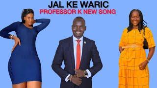 PROFESSOR K NEW SONG || JAL KE WARIC (EDUCATED LADIES) || SOUTH SUDANESE MUSIC || PANDA JUNUB MEDIA