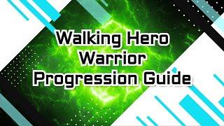 Walking Hero / Warrior Progression Guide / Part 1