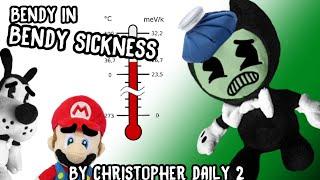 Christopher daily 2: bendy has the flu