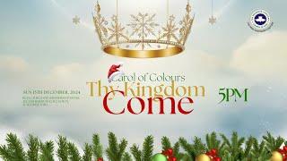 CAROL OF COLOURS || THY KINGDOM COME || SUN 15, DECEMBER 2024