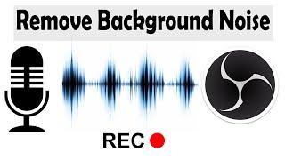 How to remove Background Noise While Recording in OBS Studio