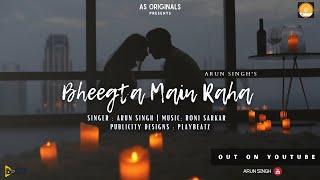 Bheegta Main Raha | Arun Singh | AS Originals | Roni Sarkar | Virtual Planet Music