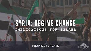 Syria: Regime Change; Implications for Israel | Prophecy Update