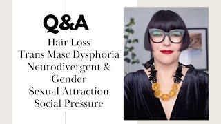 Q&A w/DR.Z: Hair Loss, Trans Masc Dysphoria, Neurodivergent & Gender, Sexual Attraction, Social.
