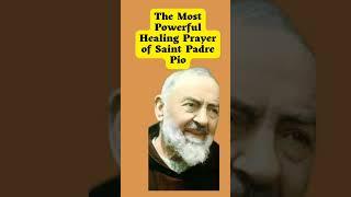 The Most Powerful Healing prayer of Saint Padre Pio