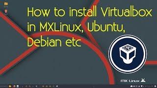 How to install Virtualbox in MXLinux, Ubuntu, Debian etc